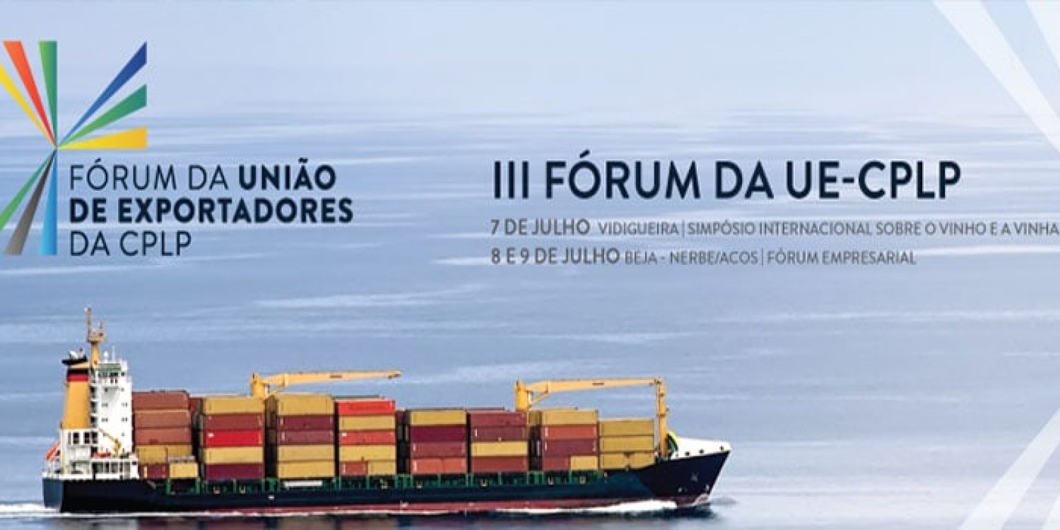 III Fórum da União de Exportadores da CPLP a 8 e 9 de julho